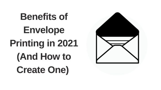 Benefits of Envelope Printing in 2021 (And How to Create One)