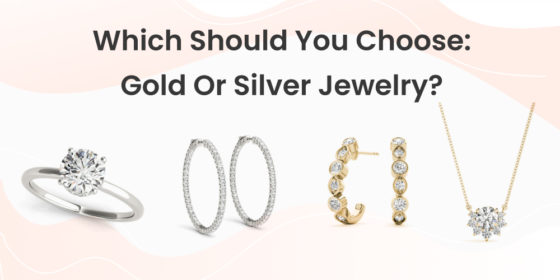 Which Should You Choose: Gold Or Silver Jewelry