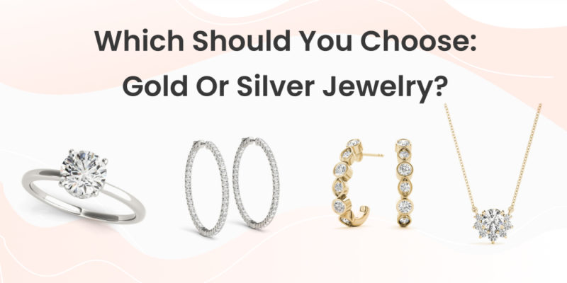 Which Should You Choose: Gold Or Silver Jewelry